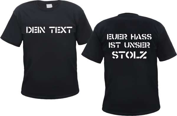 T-Shirt mit Wunschtext und Euer Hass ist unser Stolz Rückendruck