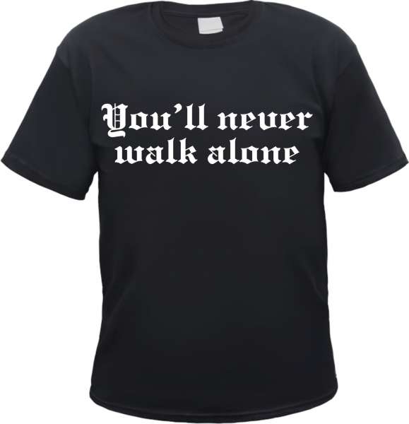 You'll never walk alone T-Shirt - Schwarz