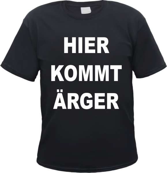 Angebot - Hier kommt Ärger T-Shirt - Schwarz