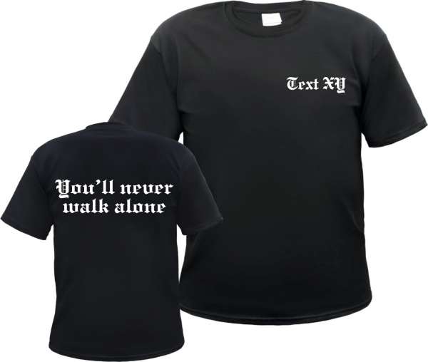 You 'll never Walk alone T-Shirt mit Wunschtext