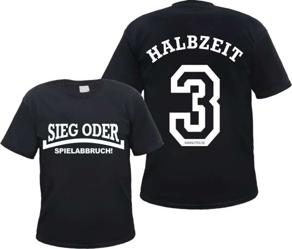 Sieg oder Spielabbruch T-Shirt - Halbzeit 3 - Mit Rückendruck