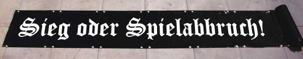 Sieg oder Spielabbruch! Banner +++ schwarz/weiss